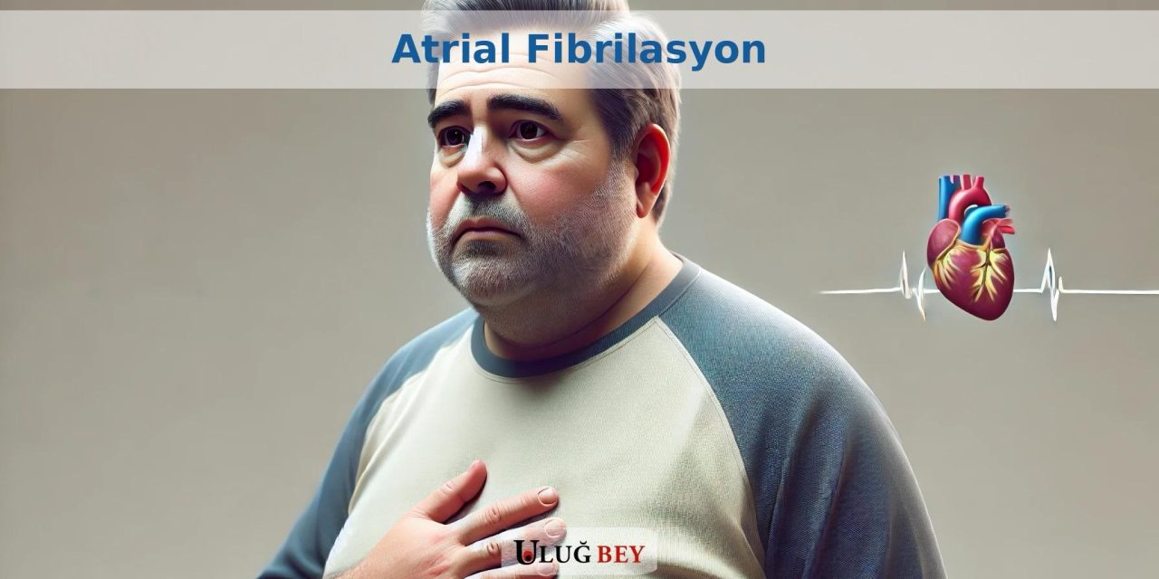 Atrial Fibrilasyon