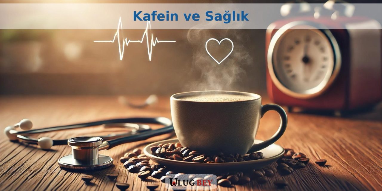 Kafein ve Sağlık: Yararları ve Zararları